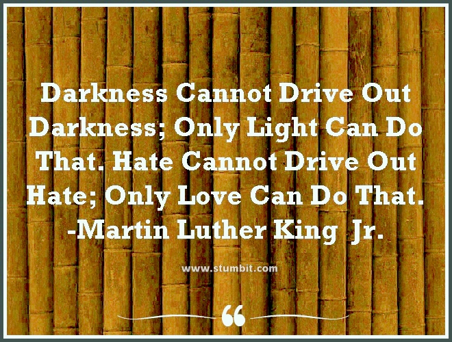 Darkness Cannot Drive Out Darkness-Martin Luther King Quotes-Stumbit Quotes